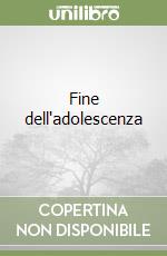 Fine dell'adolescenza libro