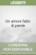 Un amore fatto di parole