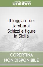 Il loggiato dei tamburai. Schizzi e figure in Sicilia libro