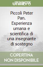 Piccoli Peter Pan. Esperienza umana e scientifica di una insegnante di sostegno