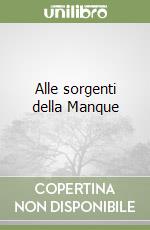 Alle sorgenti della Manque libro