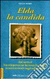 Elda la candida. Il cappello nel secchio e altri racconti libro