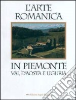 L'arte romanica in Piemonte, Val d'Aosta e Liguria