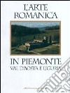 L'arte romanica in Piemonte, Val d'Aosta e Liguria libro