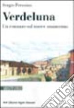 Verdeluna. Un romanzo sul nuovo umanesimo libro