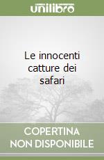 Le innocenti catture dei safari