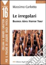 Le irregolari. Buenos Aires horror tour libro