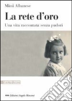 La rete d'oro. Una vita raccontata senza pudori