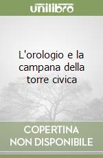 L'orologio e la campana della torre civica libro