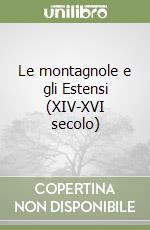 Le montagnole e gli Estensi (XIV-XVI secolo) libro