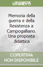 Memoria della guerra e della Resistenza a Campogalliano. Una proposta didattica libro