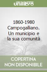 1860-1980 Campogalliano. Un municipio e la sua comunità