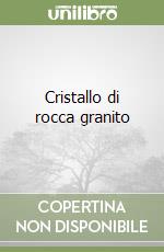 Cristallo di rocca granito libro