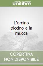 L'omino piccino e la mucca libro