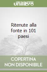 Ritenute alla fonte in 101 paesi libro