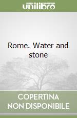 Rome. Water and stone