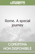 Rome. A special journey libro