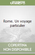 Rome. Un voyage particulier libro