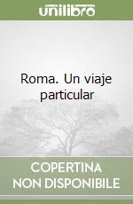 Roma. Un viaje particular libro