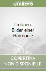 Umbrien. Bilder einer Harmonie libro