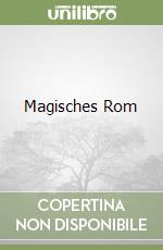 Magisches Rom libro