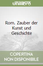 Rom. Zauber der Kunst und Geschichte libro