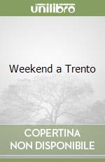 Weekend a Trento