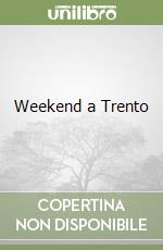 Weekend a Trento libro