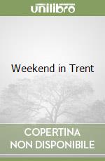 Weekend in Trent