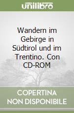 Wandern im Gebirge in Südtirol und im Trentino. Con CD-ROM libro