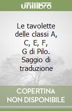 Le tavolette delle classi A, C, E, F, G di Pilo. Saggio di traduzione libro