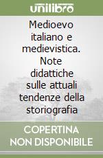 Medioevo italiano e medievistica. Note didattiche sulle attuali tendenze della storiografia libro