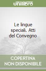 Le lingue speciali. Atti del Convegno libro