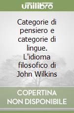 Categorie di pensiero e categorie di lingue. L'idioma filosofico di John Wilkins libro