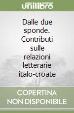 Dalle due sponde. Contributi sulle relazioni letterarie italo-croate