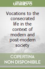 Vocations to the consecrated life in the context of modern and post-modern society libro