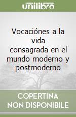 Vocaciónes a la vida consagrada en el mundo moderno y postmoderno libro