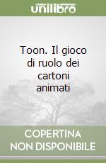 Toon. Il gioco di ruolo dei cartoni animati libro