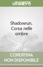 Shadowrun. Corsa nelle ombre