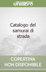 Catalogo del samurai di strada libro