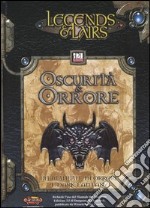 Legends & Liars. Oscurità & orrore. Un manuale di orrore e dark fantasy libro