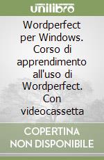 Wordperfect per Windows. Corso di apprendimento all'uso di Wordperfect. Con videocassetta libro