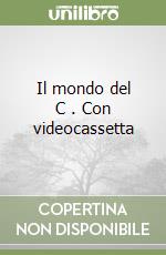 Il mondo del C . Con videocassetta libro