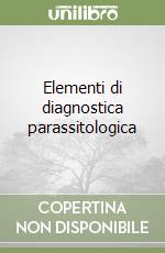 Elementi di diagnostica parassitologica