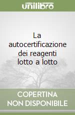 La autocertificazione dei reagenti lotto a lotto libro