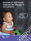 Manuale di nutrizione enterale del neonato e del lattante. Nuova ediz. libro