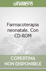 Farmacoterapia neonatale. Con CD-ROM