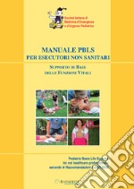 Manuale PBLS per esecutori non sanitari. Supporto di base delle funzioni vitali