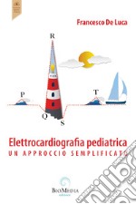 Elettrocardiografia pediatrica. un approccio semplificato libro