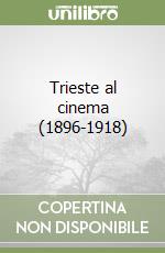 Trieste al cinema (1896-1918)